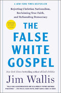 The False White Gospel (Hardcover) by Jim Wallis