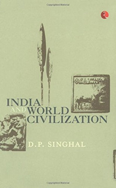 India and World Civilization (Paperback) Ð by D P Singhal