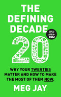 The Defining Decade: Why Your Twenties Matter and How to Make the Most of Them Now (Paperback) by Meg Jay (Author)